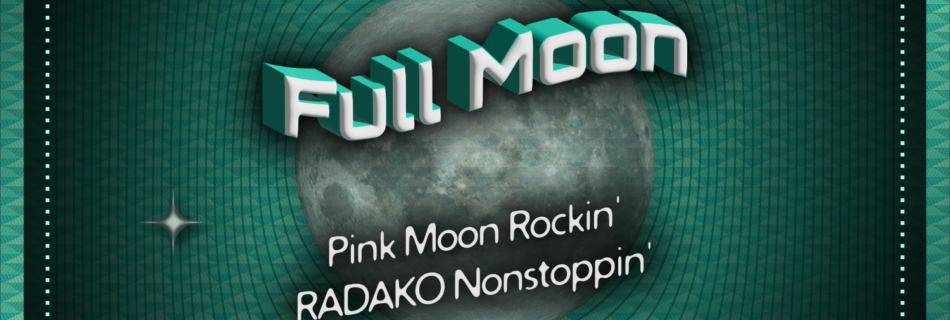Pink Moon @ RADAKO .org